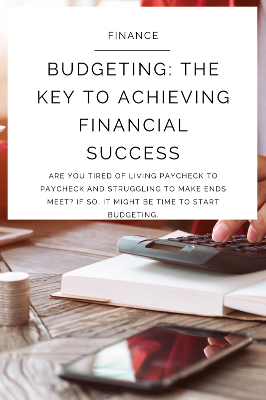 Budgeting: The Key to Achieving Financial Success