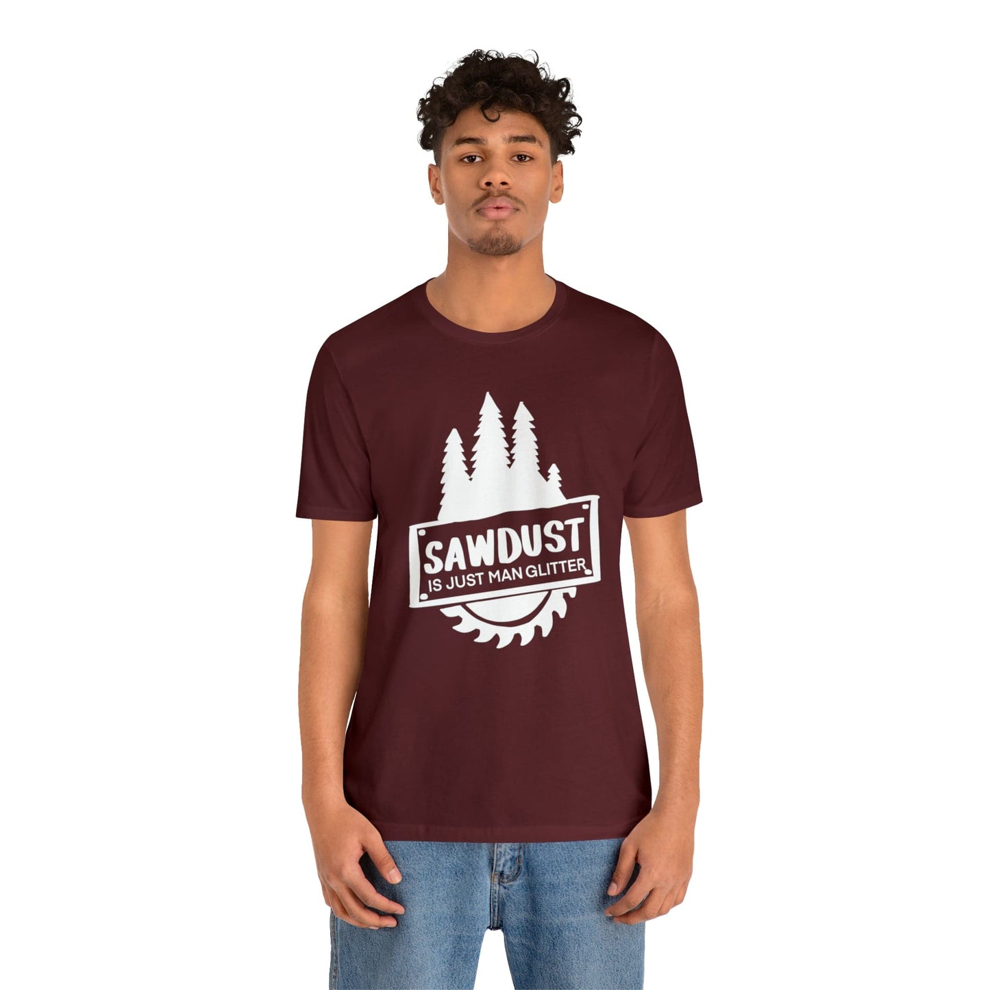Sawdust Is Just Man Glitter - Father's Day T-Shirt