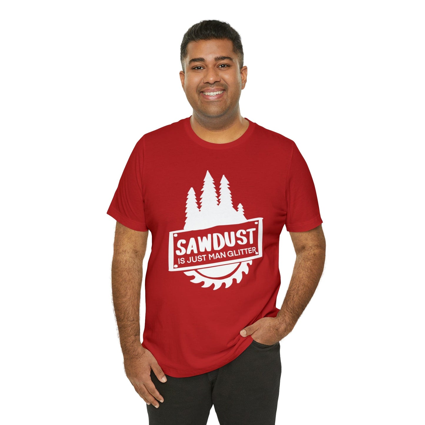 Sawdust Is Just Man Glitter - Father's Day T-Shirt