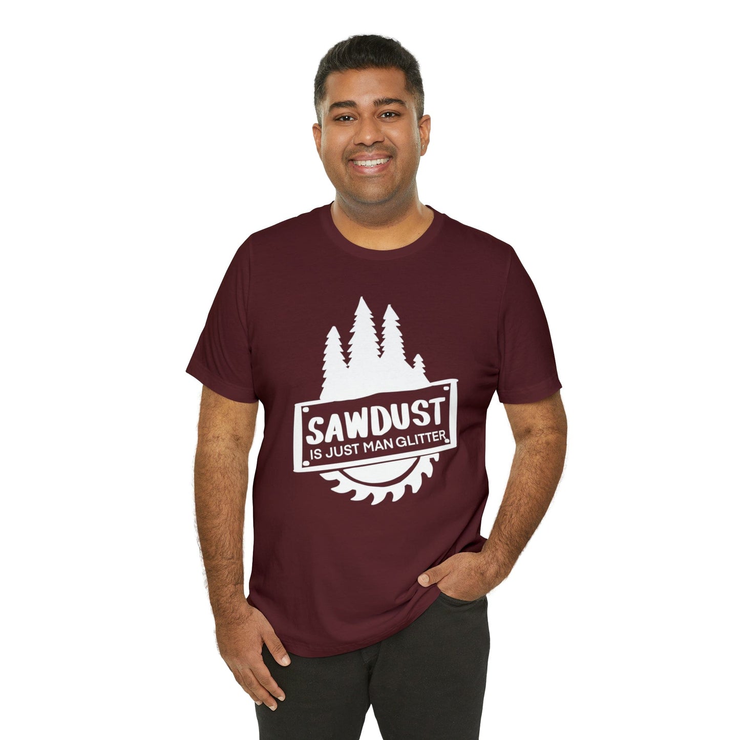 Sawdust Is Just Man Glitter - Father's Day T-Shirt