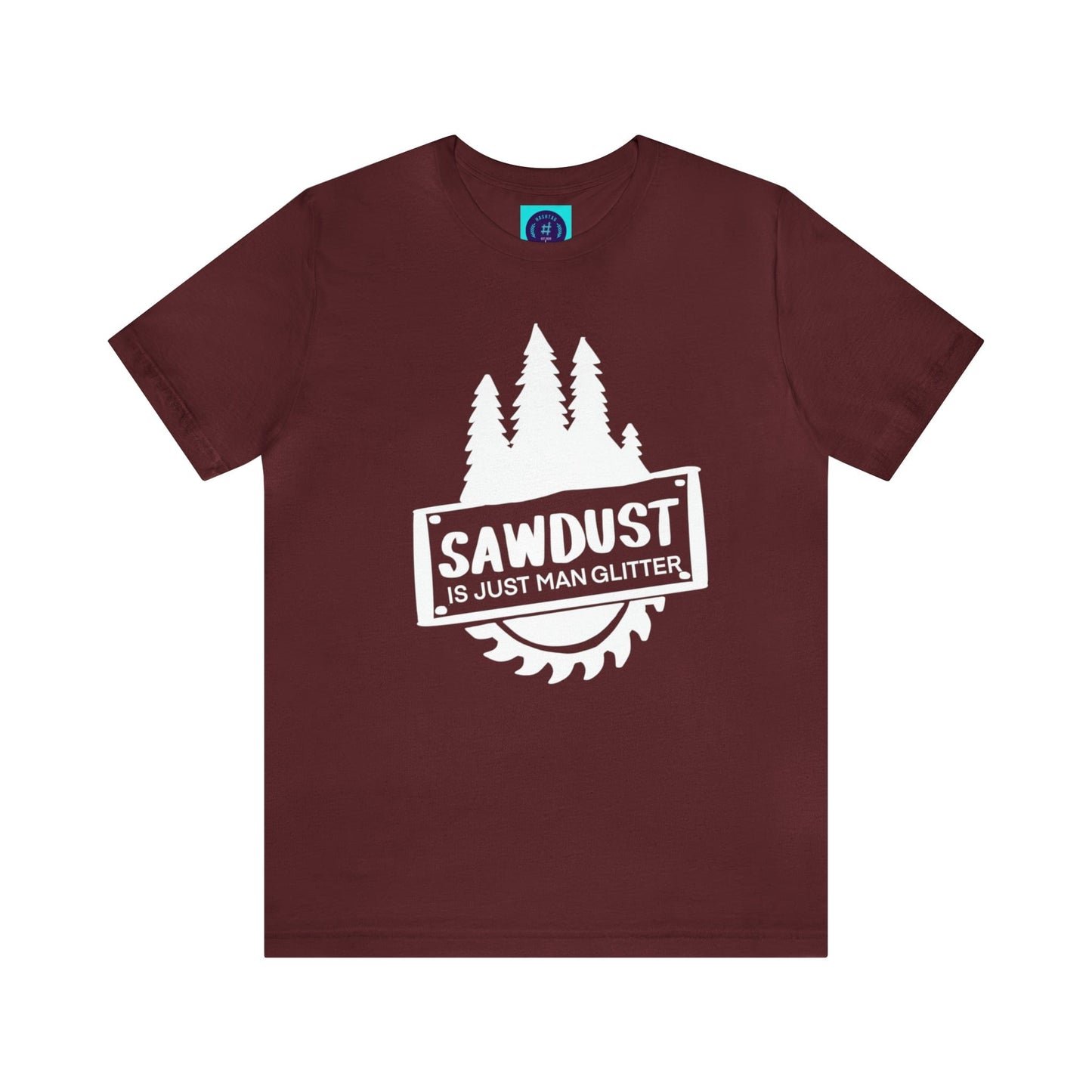 Sawdust Is Just Man Glitter - Father's Day T-Shirt