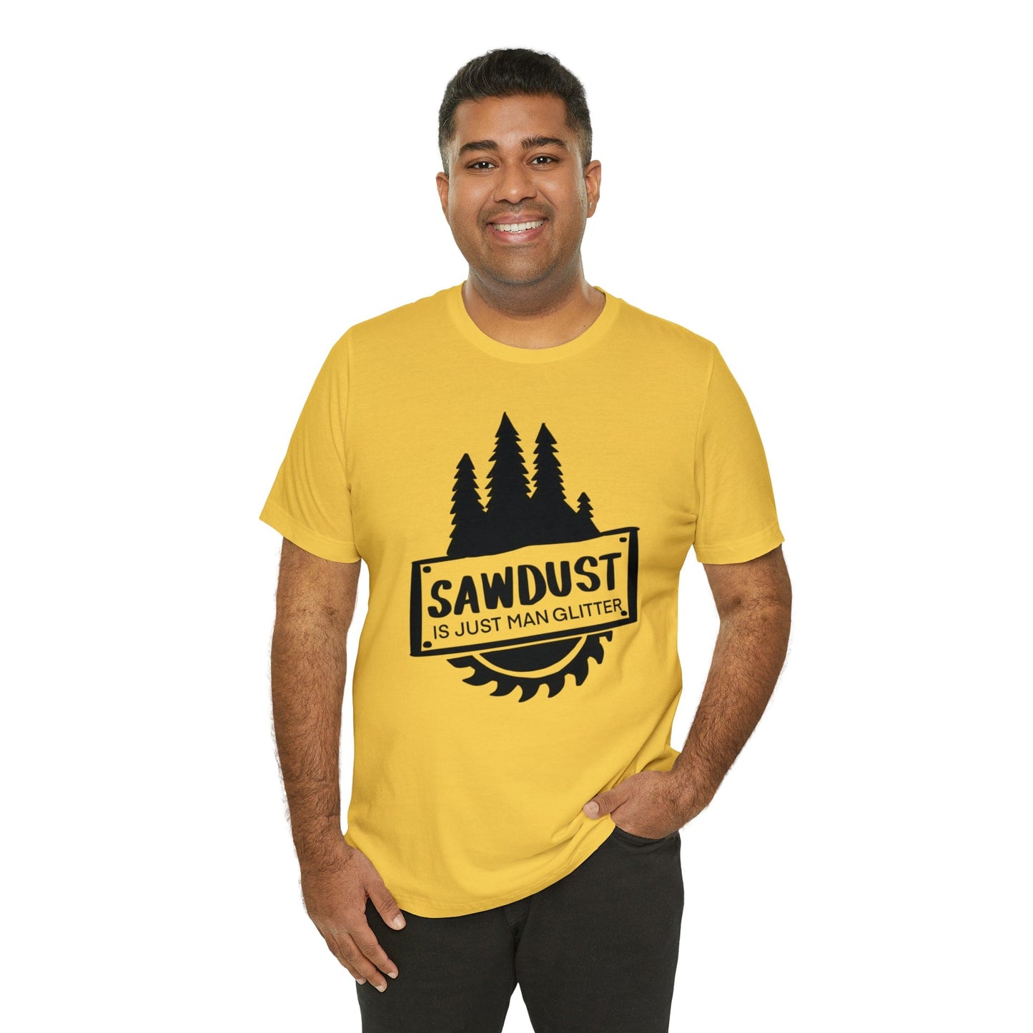Sawdust Is Just Man Glitter - Father's Day T-Shirt