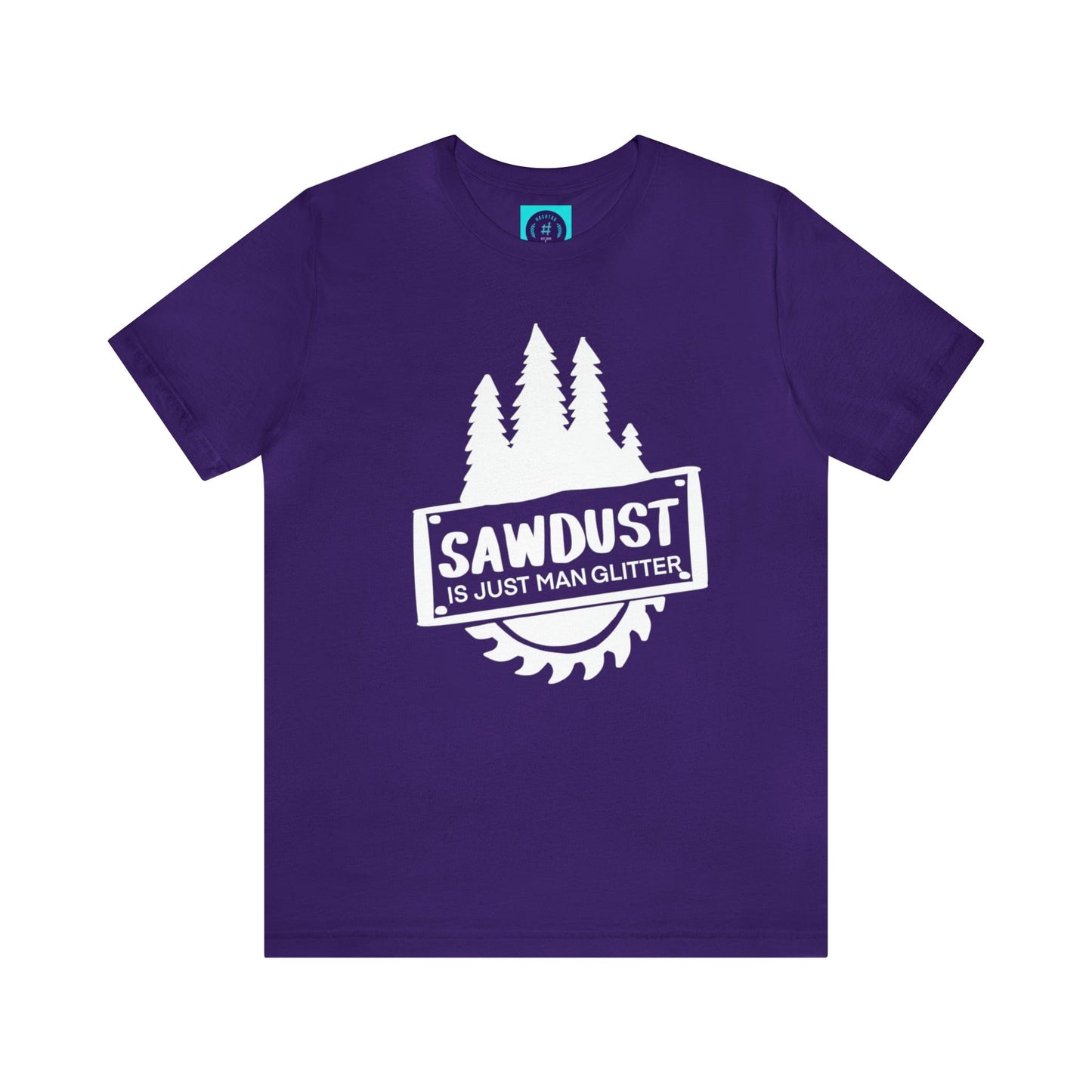 Sawdust Is Just Man Glitter - Father's Day T-Shirt