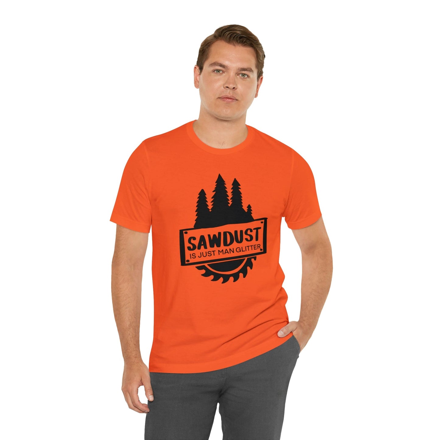 Sawdust Is Just Man Glitter - Father's Day T-Shirt