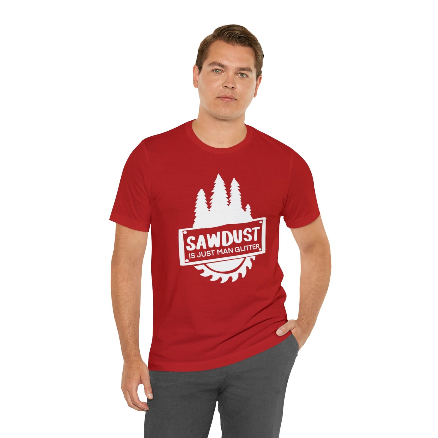 Sawdust Is Just Man Glitter - Father's Day T-Shirt