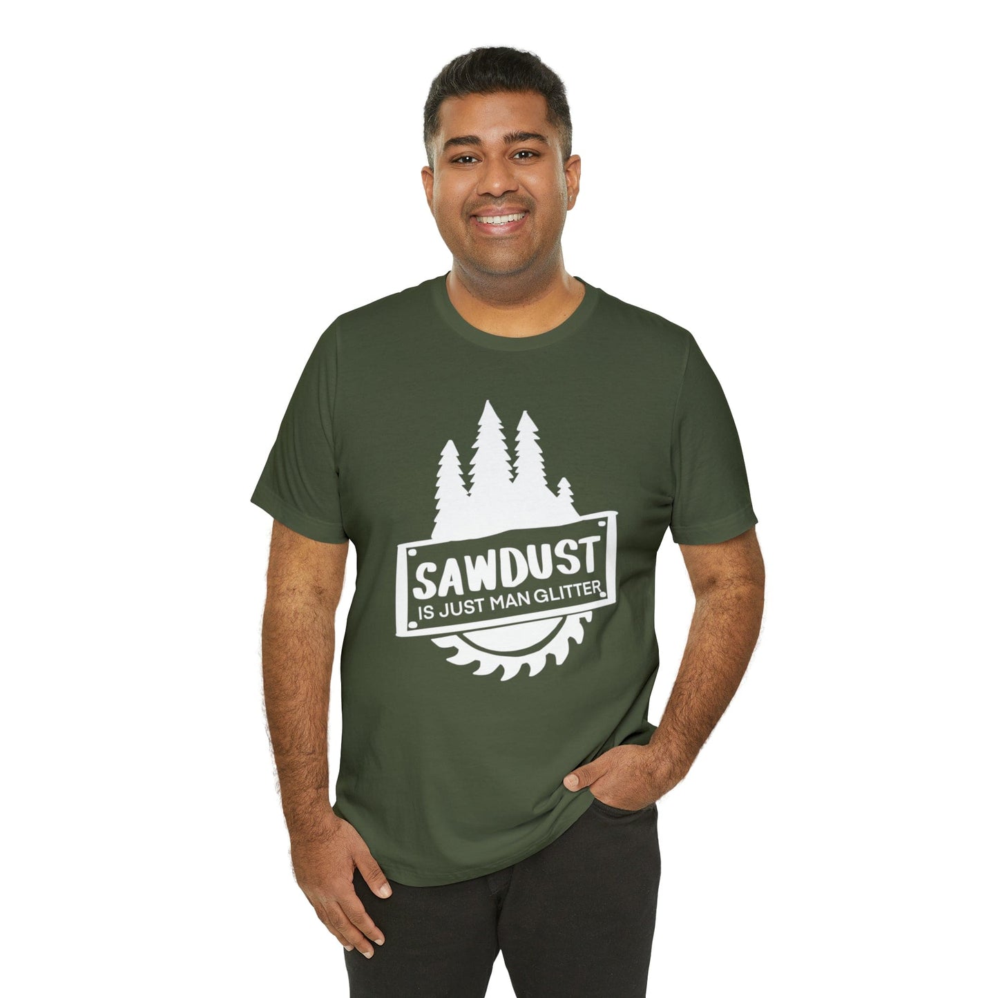 Sawdust Is Just Man Glitter - Father's Day T-Shirt