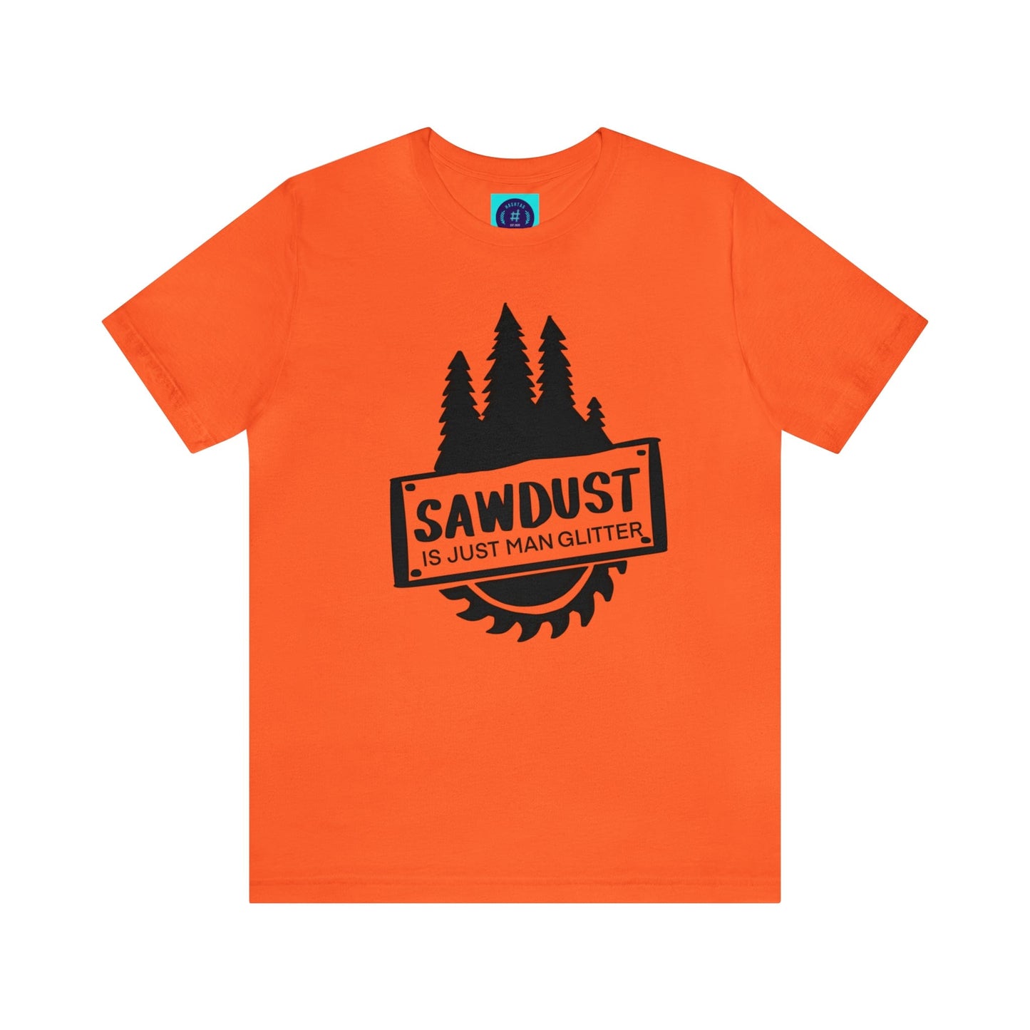 Sawdust Is Just Man Glitter - Father's Day T-Shirt