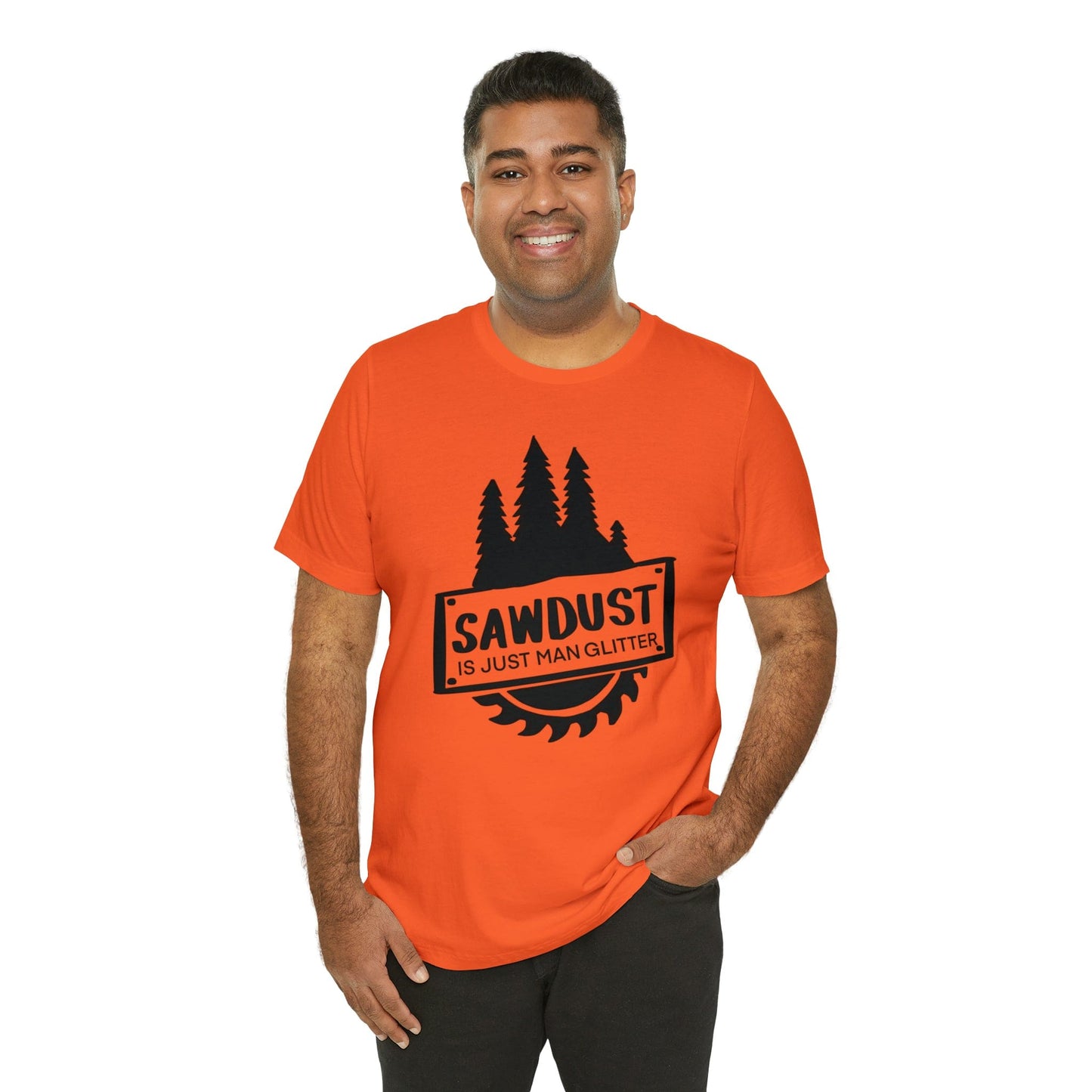 Sawdust Is Just Man Glitter - Father's Day T-Shirt