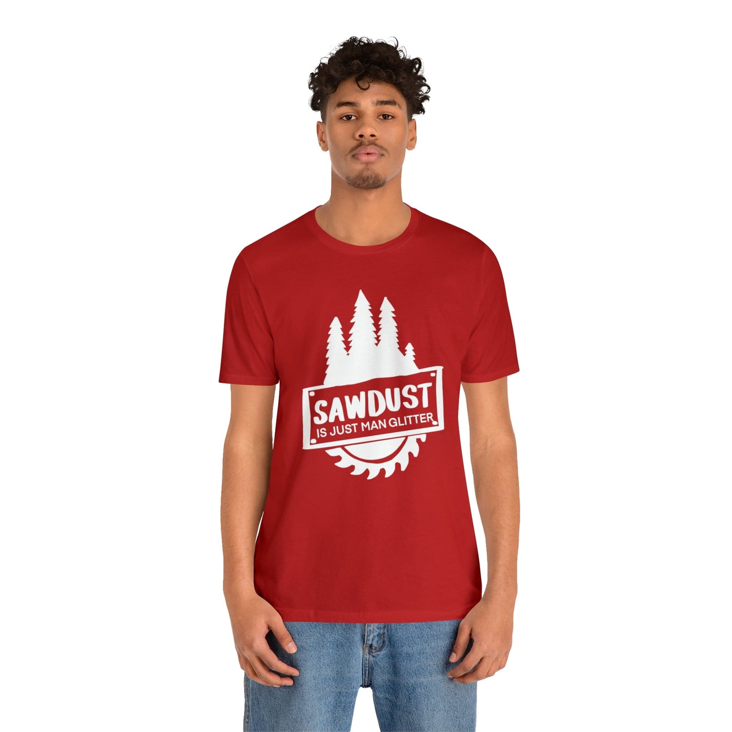 Sawdust Is Just Man Glitter - Father's Day T-Shirt