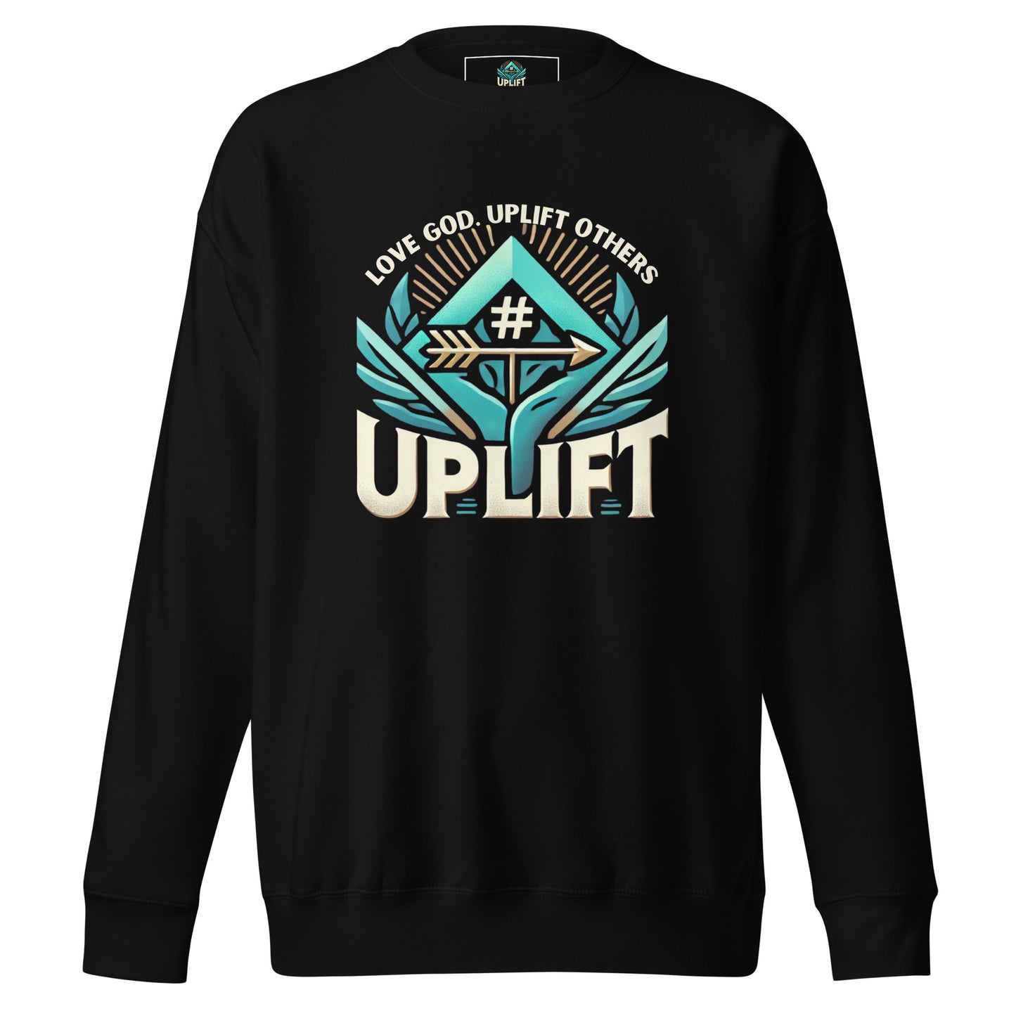 Love God. Uplift Others Sweatshirt