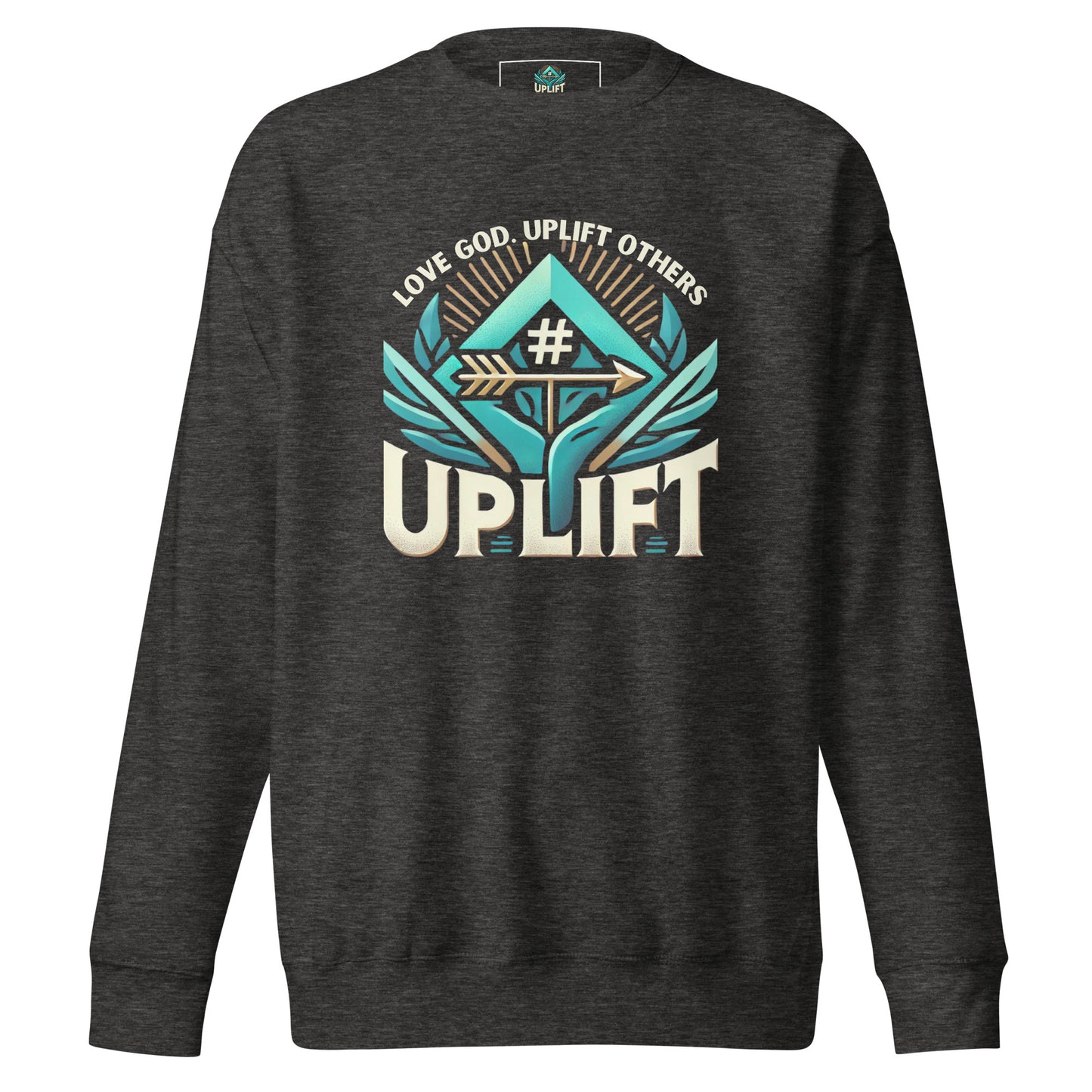 Love God. Uplift Others Sweatshirt