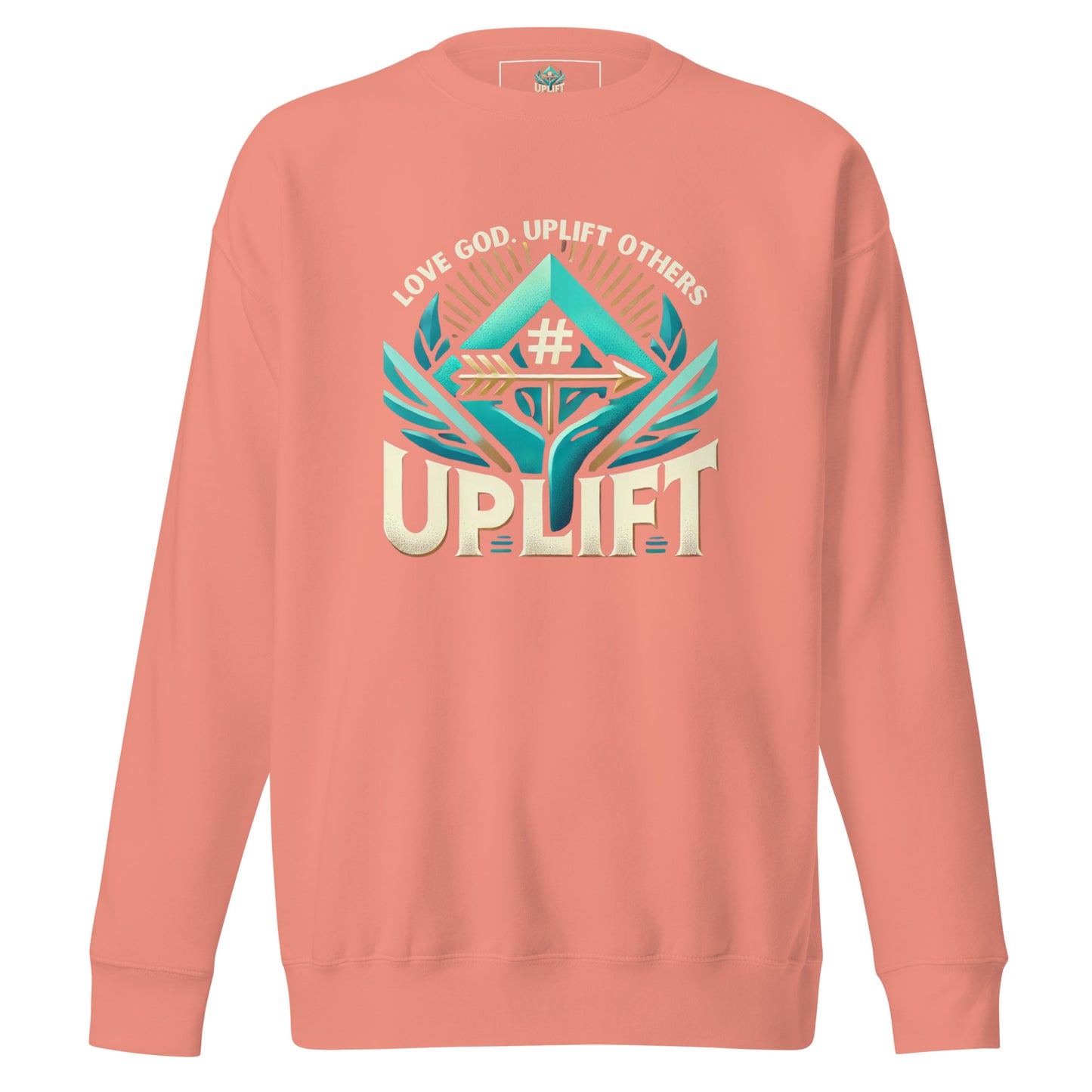 Love God. Uplift Others Sweatshirt