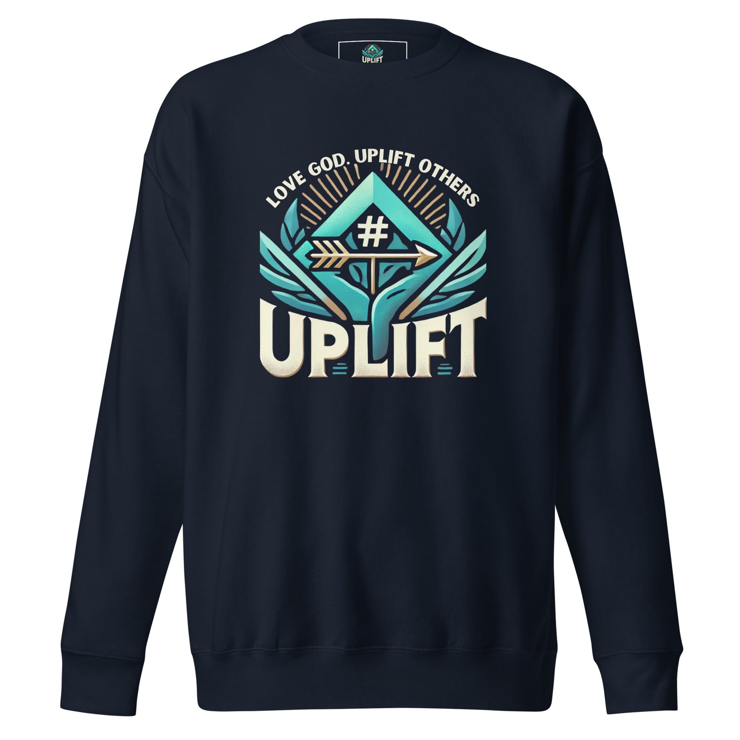 Love God. Uplift Others Sweatshirt