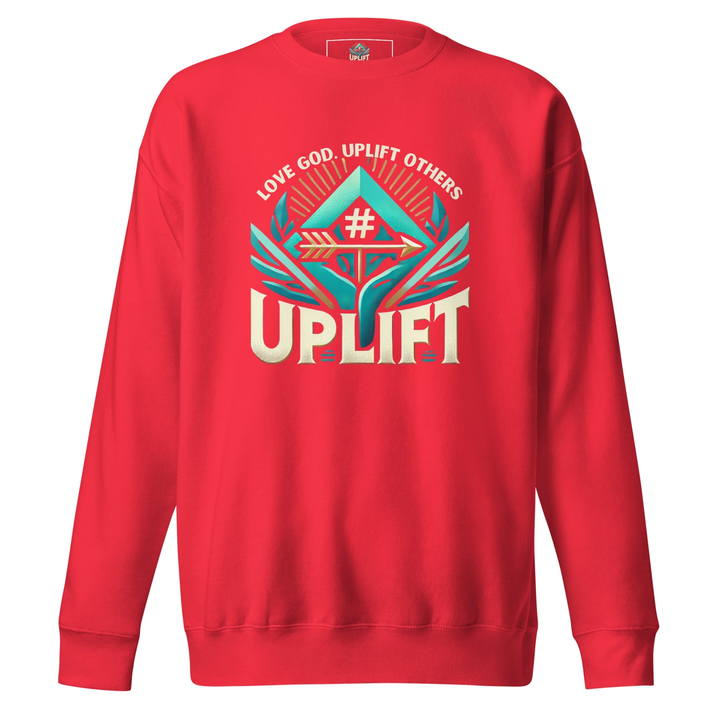 Love God. Uplift Others Sweatshirt