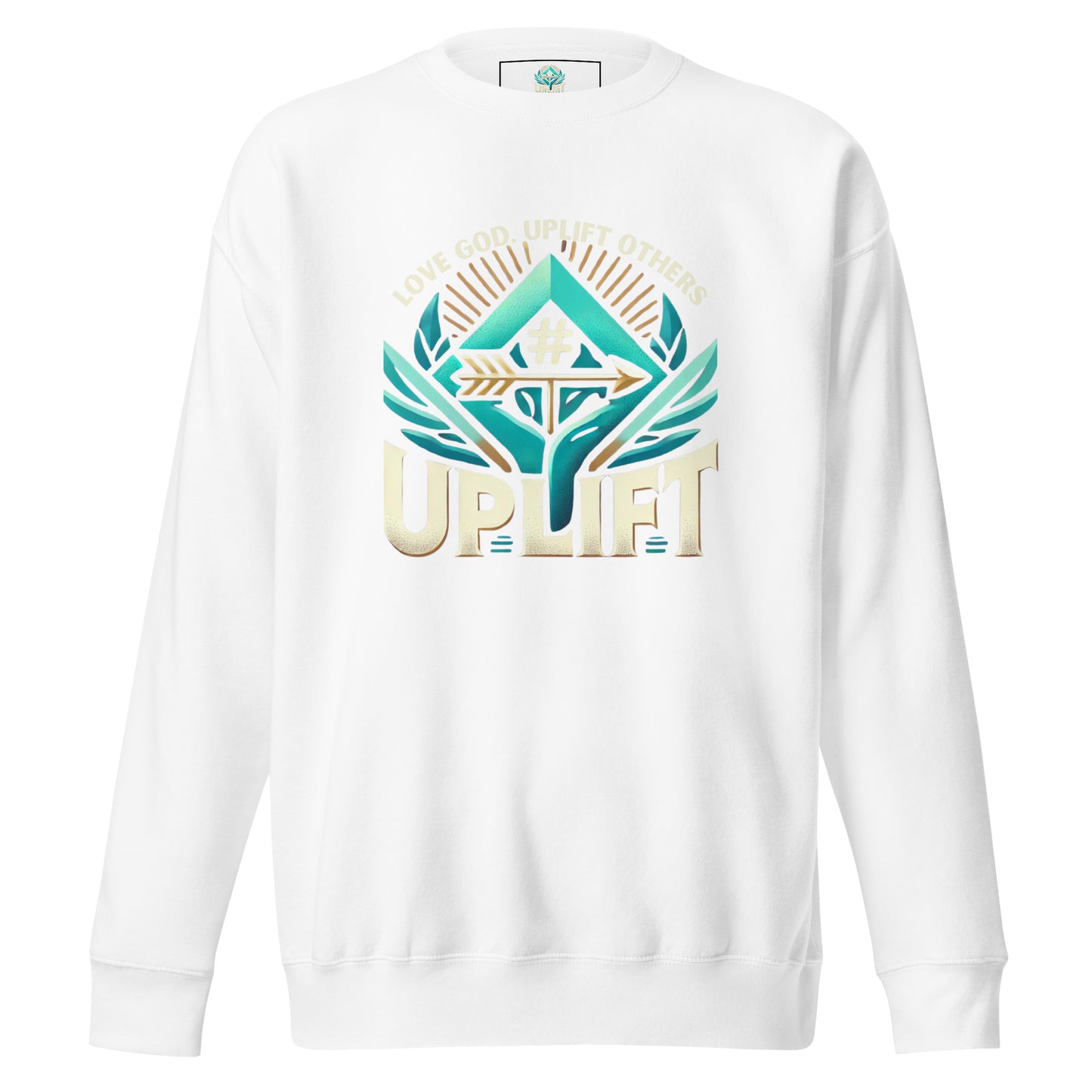 Love God. Uplift Others Sweatshirt