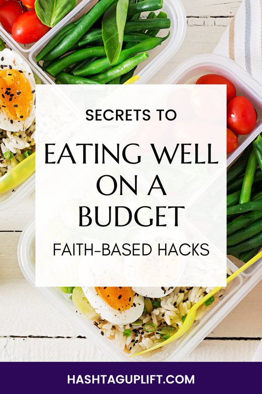 Secrets To Eating Well On A Budget - Faith-Based Grocery Hacks!