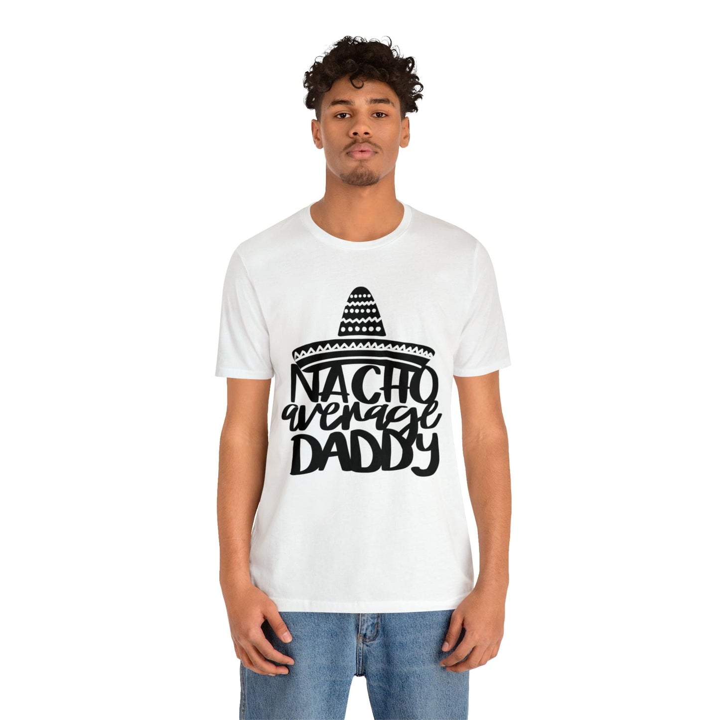 Nacho Average Daddy - Father's Day T-Shirt