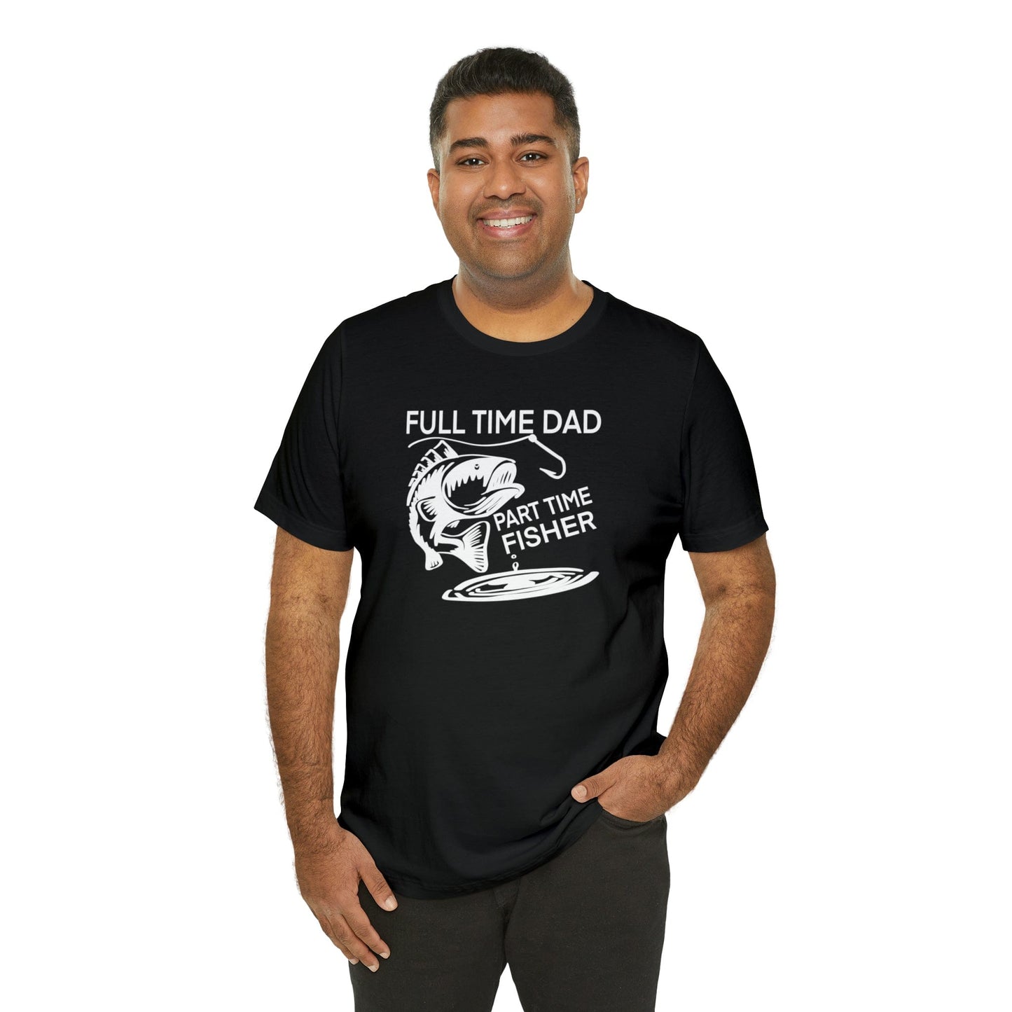 Full Time Dad Part Time Fisher - Father's Day T-Shirt