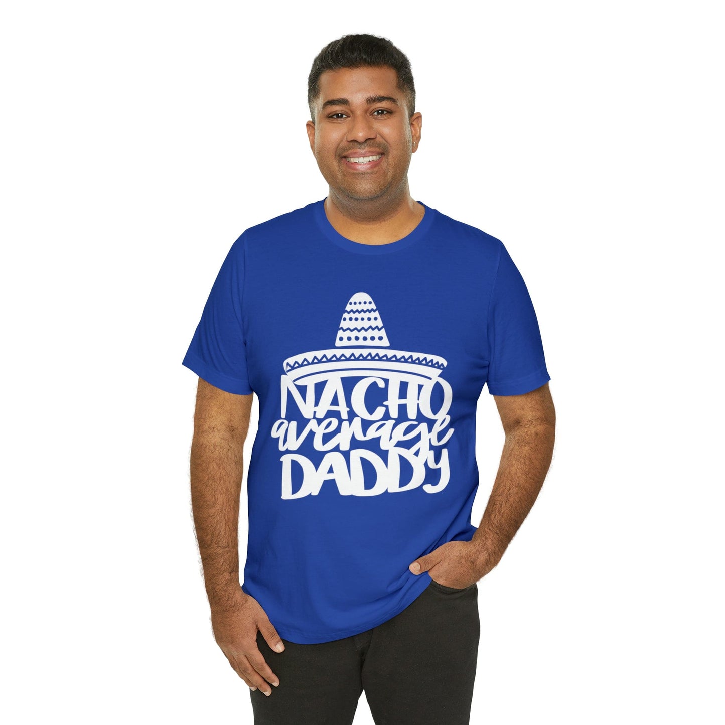 Nacho Average Daddy - Father's Day T-Shirt