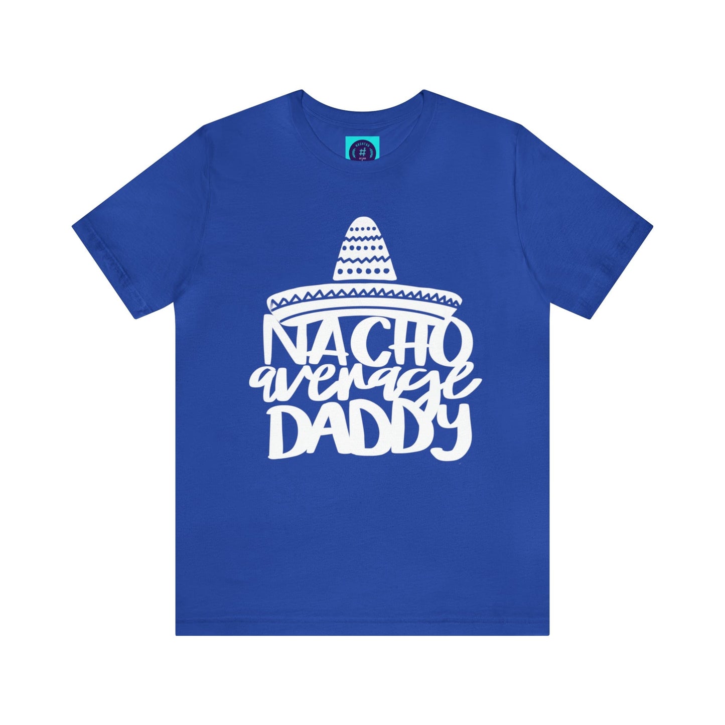 Nacho Average Daddy - Father's Day T-Shirt