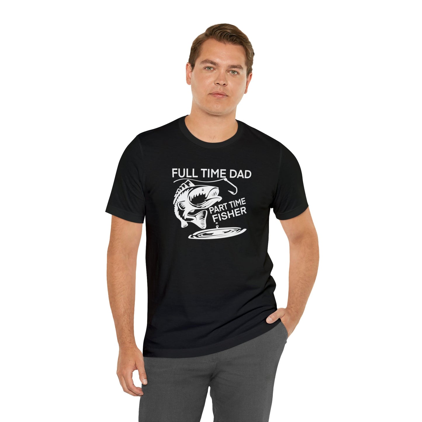 Full Time Dad Part Time Fisher - Father's Day T-Shirt