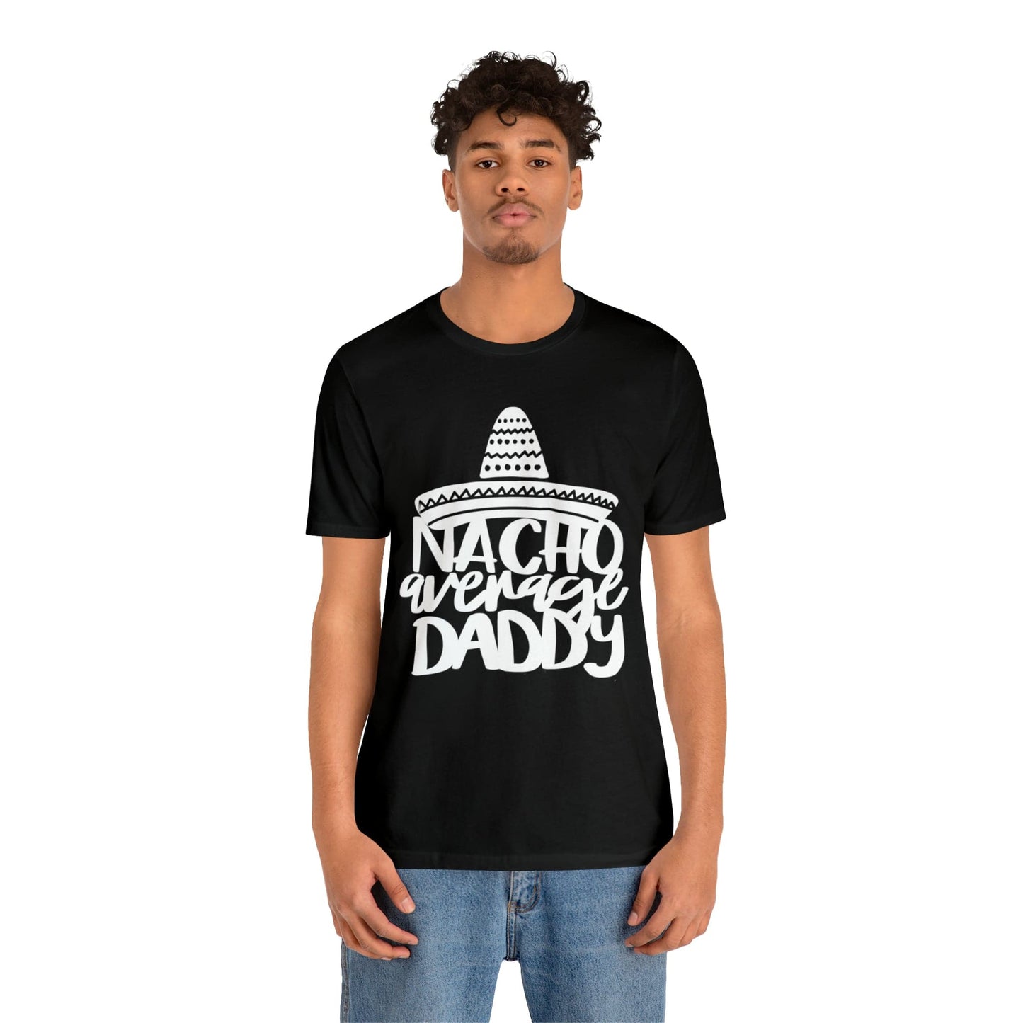 Nacho Average Daddy - Father's Day T-Shirt