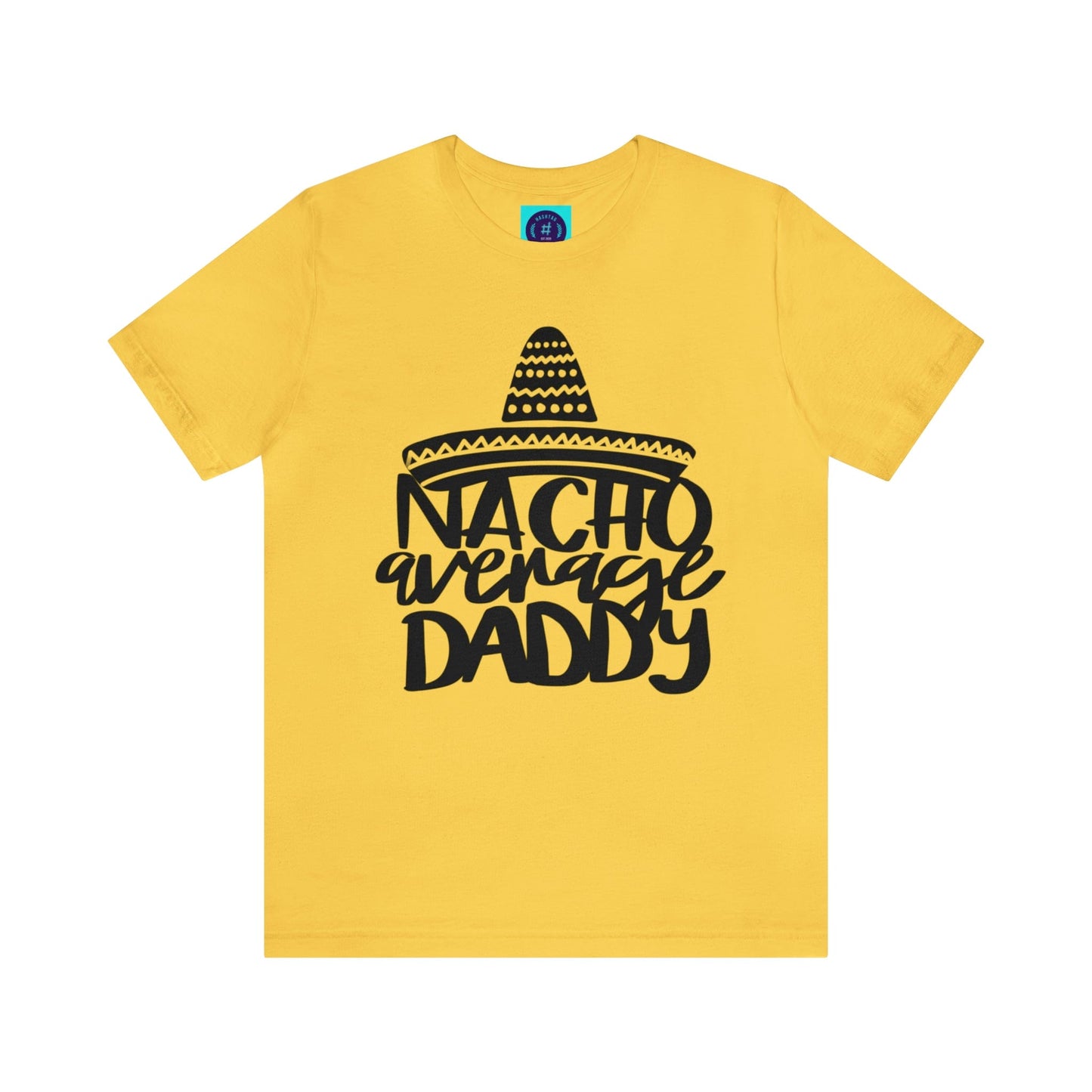 Nacho Average Daddy - Father's Day T-Shirt