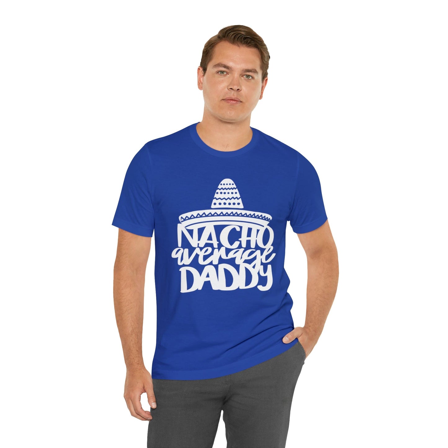 Nacho Average Daddy - Father's Day T-Shirt