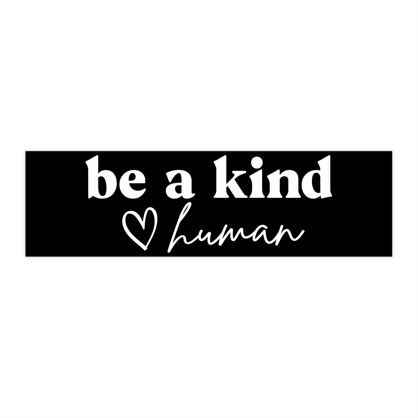 Be A Kind Human Bumper Sticker