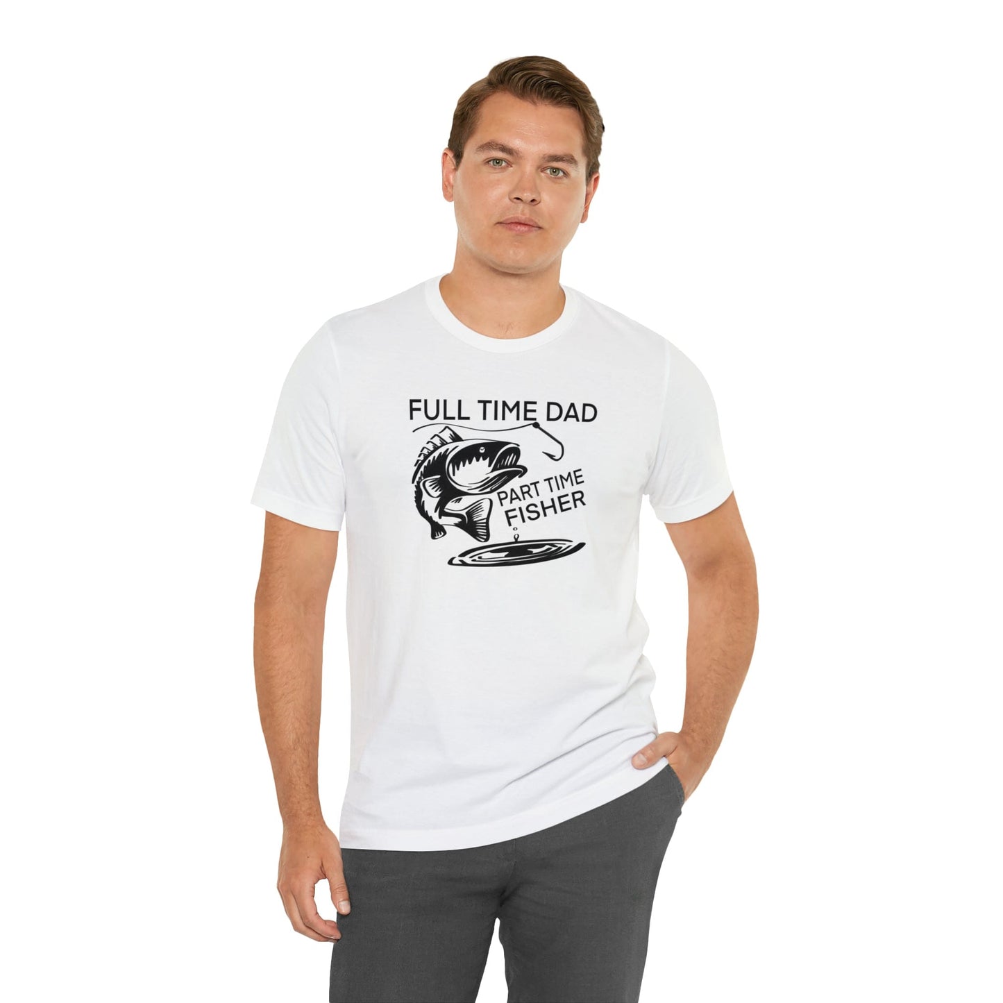 Full Time Dad Part Time Fisher - Father's Day T-Shirt