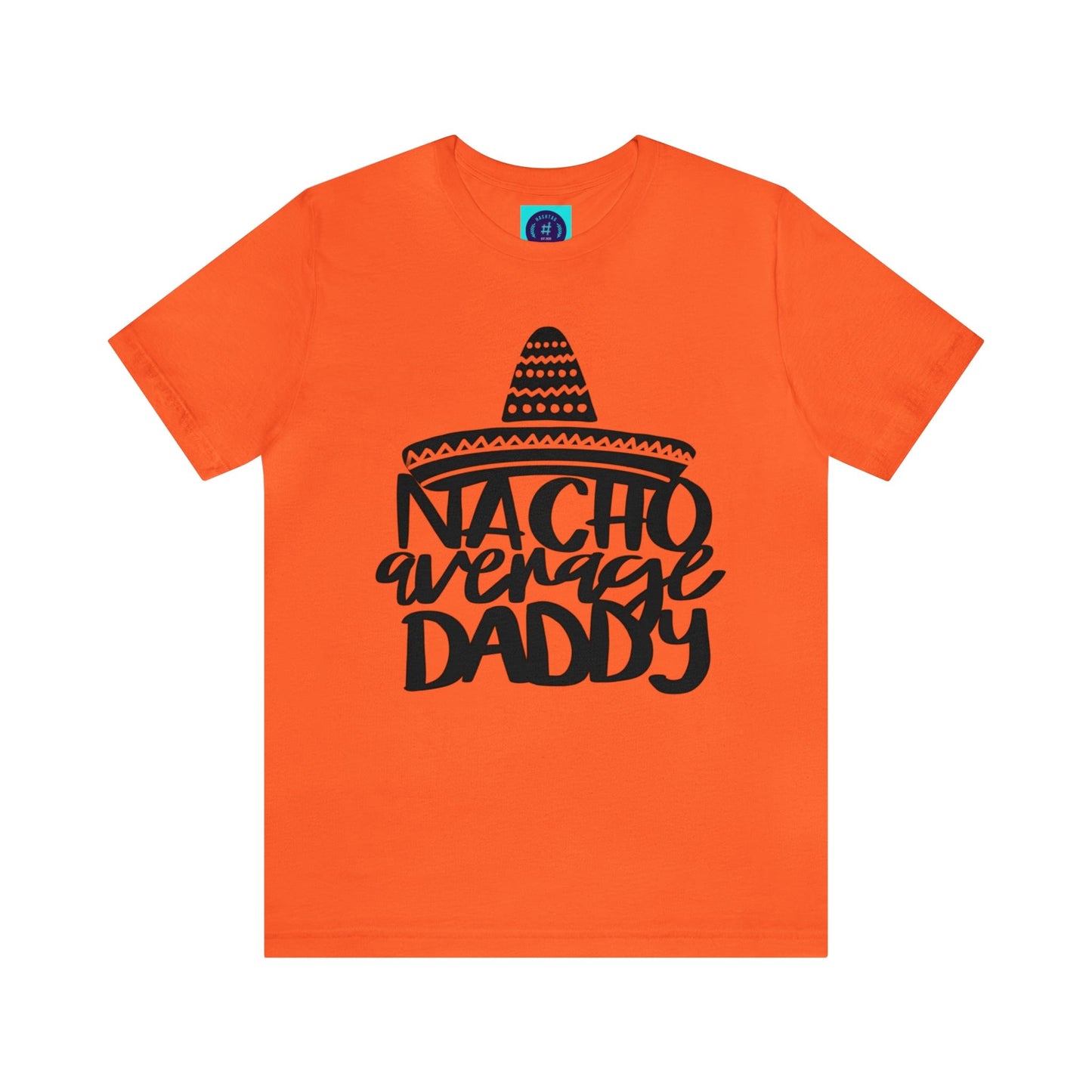 Nacho Average Daddy - Father's Day T-Shirt