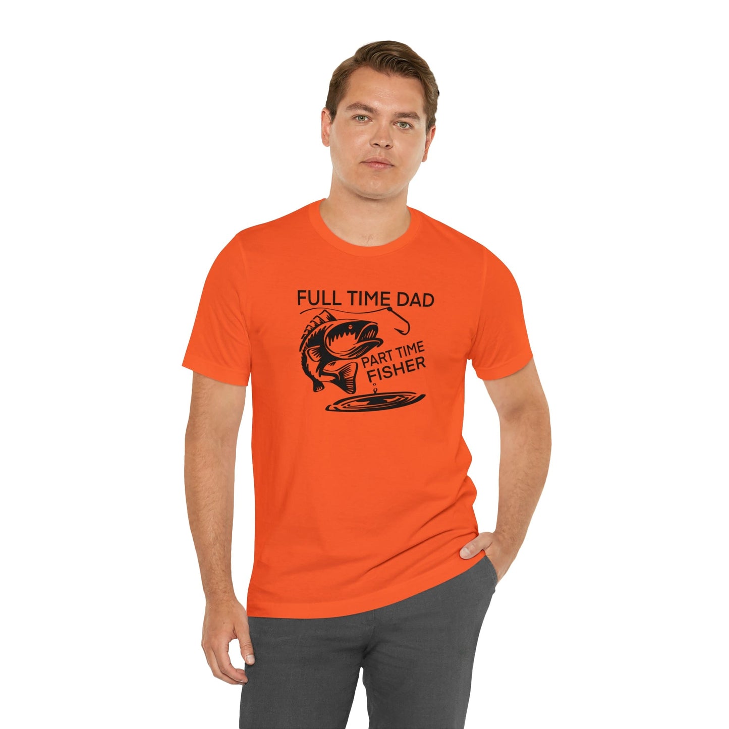 Full Time Dad Part Time Fisher - Father's Day T-Shirt