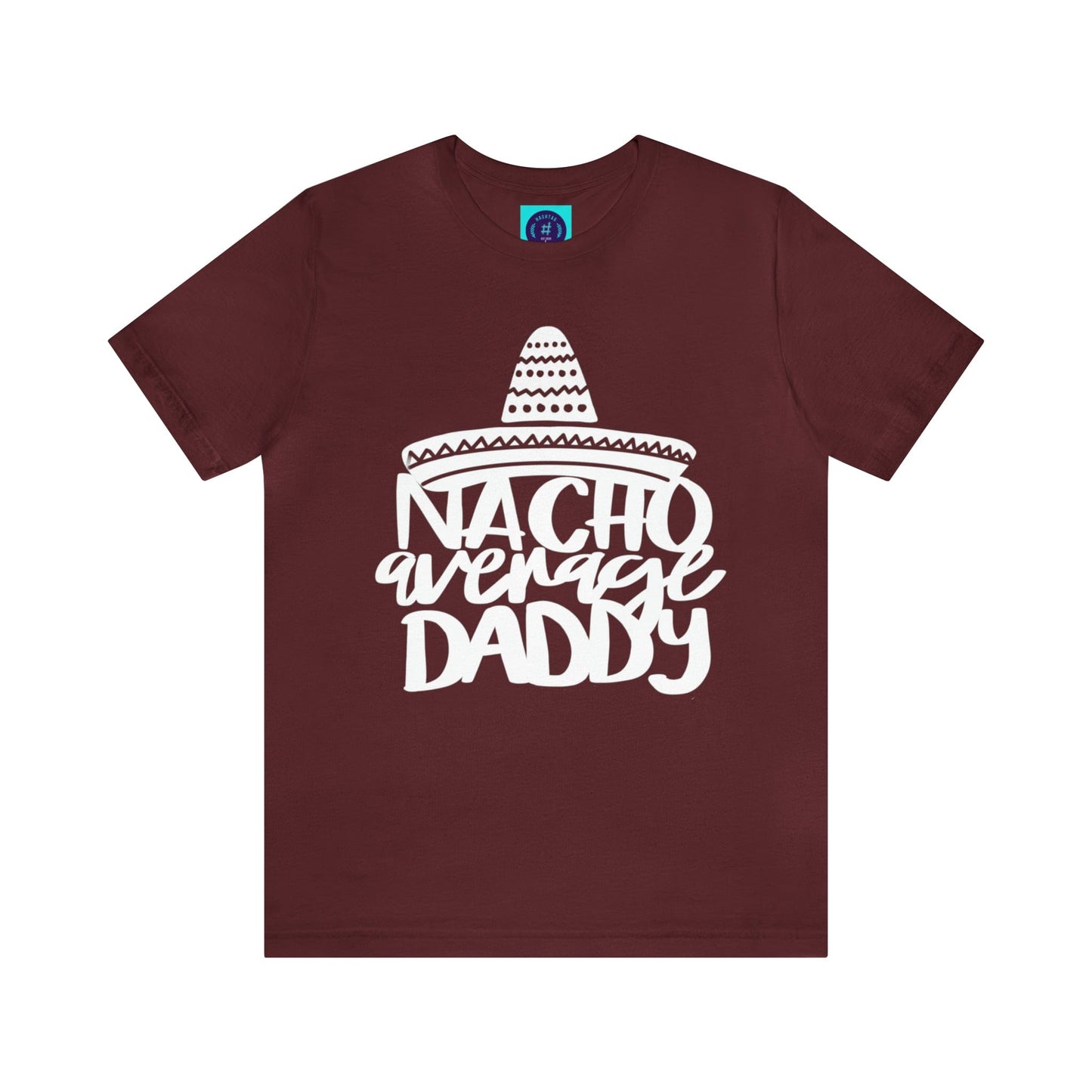 Nacho Average Daddy - Father's Day T-Shirt