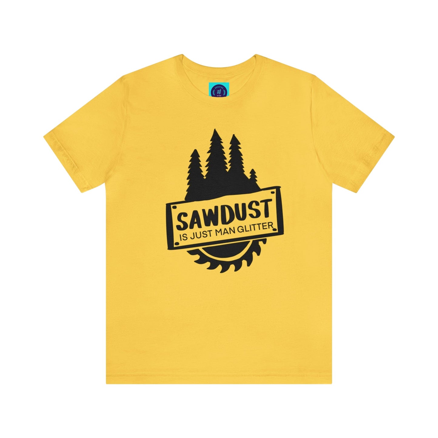 Sawdust Is Just Man Glitter - Father's Day T-Shirt