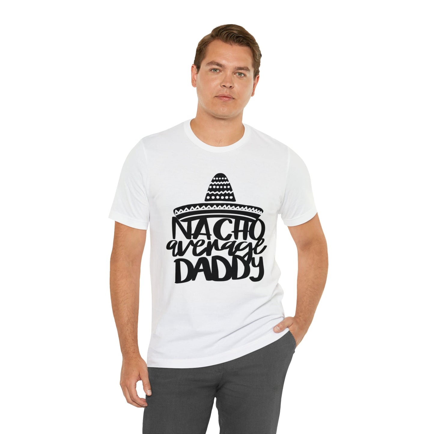 Nacho Average Daddy - Father's Day T-Shirt