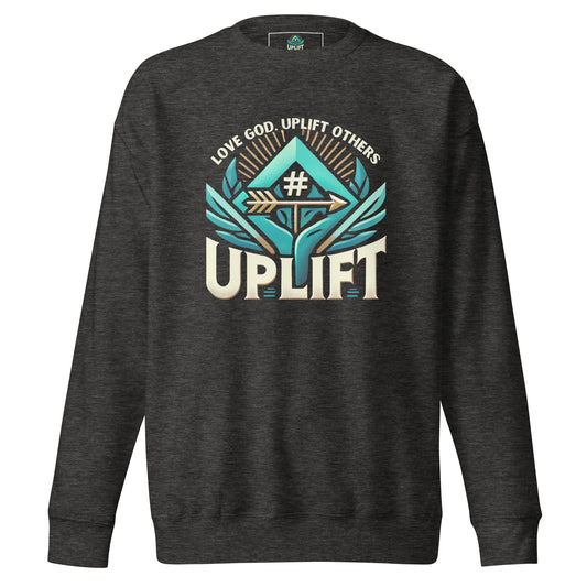 Love God. Uplift Others. Sweatshirt